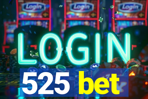 525 bet